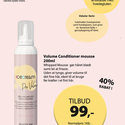 A5 Tilbudsseddel IceCream Volume Conditioner mousse kr. 99,- (Tur 7)